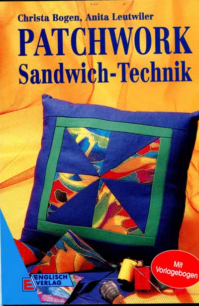Patchwork - Sandwich-Technik von Christa Bogen u. Anita Leutwile